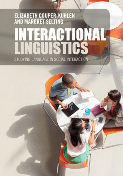 Interactional Linguistics: Studying Language Social Interaction
