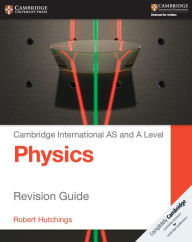 Ebook downloads pdf free Cambridge International AS and A Level Physics Revision Guide 9781107616844 by Robert Hutchings