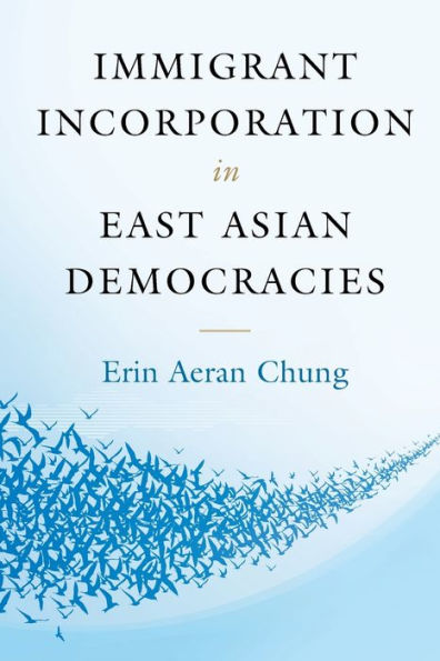 Immigrant Incorporation East Asian Democracies