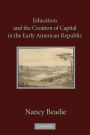 Education and the Creation of Capital in the Early American Republic