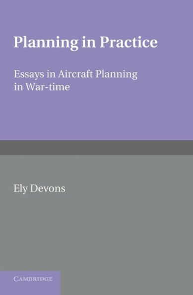 Planning in Practice: Essays in Aircraft Planning in War-Time