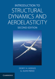 Title: Introduction to Structural Dynamics and Aeroelasticity / Edition 2, Author: Dewey H. Hodges