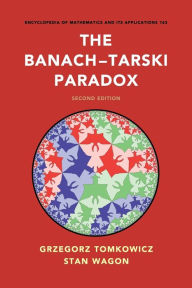 Title: The Banach-Tarski Paradox / Edition 2, Author: Grzegorz Tomkowicz