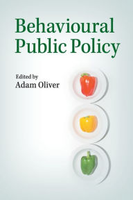 Title: Behavioural Public Policy, Author: Adam Oliver