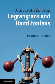 Title: A Student's Guide to Lagrangians and Hamiltonians, Author: Patrick Hamill