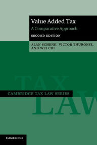 Title: Value Added Tax: A Comparative Approach / Edition 2, Author: Alan Schenk