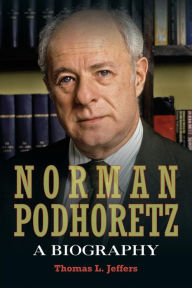 Title: Norman Podhoretz: A Biography, Author: Thomas L. Jeffers