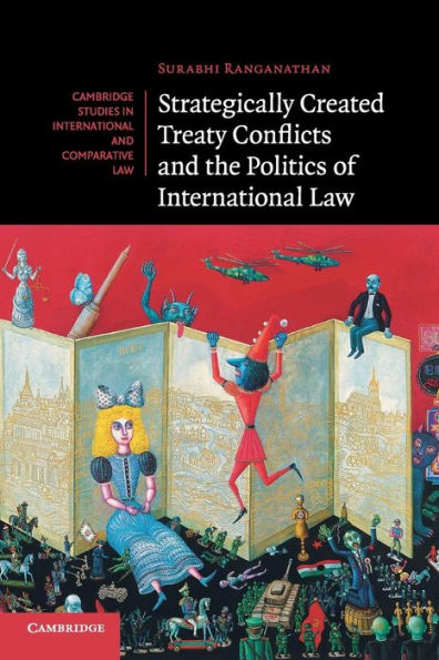 Strategically Created Treaty Conflicts and the Politics of International Law