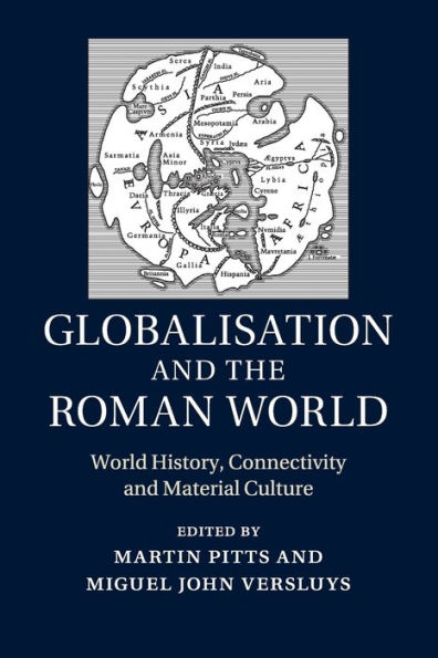 Globalisation and the Roman World: World History, Connectivity Material Culture