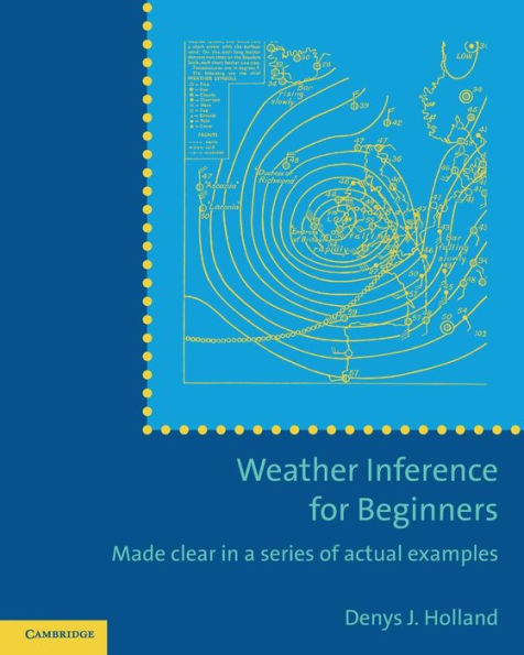 Weather Inference for Beginners: Made Clear in a Series of Actual Examples