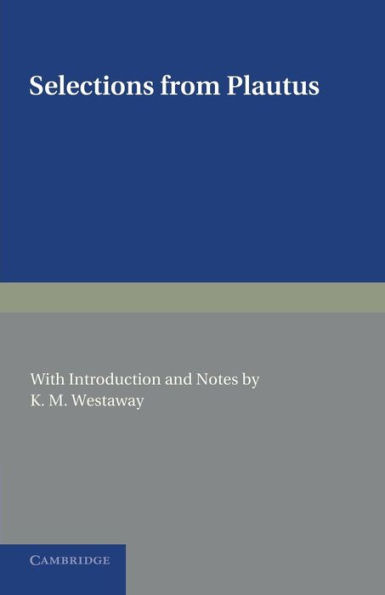 Selections from Plautus: With Introduction and Notes