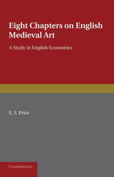 Eight Chapters on English Medieval Art: A Study in English Economics