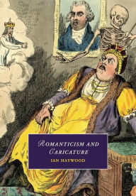 Title: Romanticism and Caricature, Author: Ian Haywood