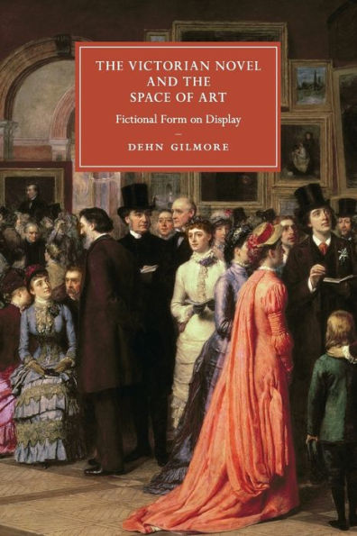 the Victorian Novel and Space of Art: Fictional Form on Display