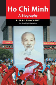 Title: Ho Chi Minh: A Biography, Author: Pierre Brocheux