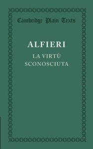 Title: La virtù sconosciuta, Author: Vittorio Alfieri