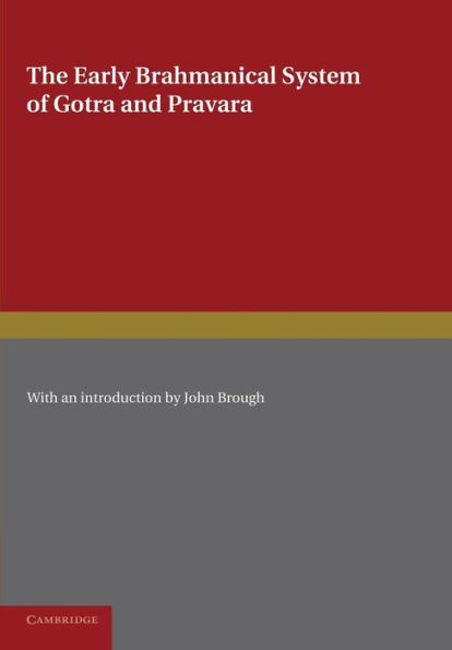 The Early Brahmanical System of Gotra and Pravara: A Translation of the Gotra-Pravara-Manjari of Purusottama-Pandita