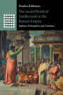 The Social World of Intellectuals in the Roman Empire: Sophists, Philosophers, and Christians