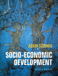 Title: Socio-Economic Development / Edition 2, Author: Adam Szirmai