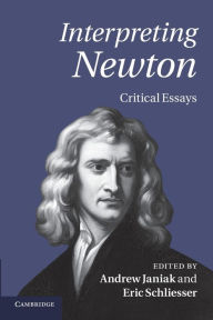 Title: Interpreting Newton: Critical Essays, Author: Andrew Janiak