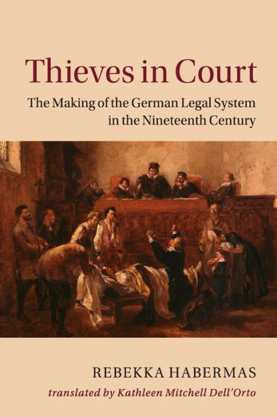 Thieves Court: the Making of German Legal System Nineteenth Century