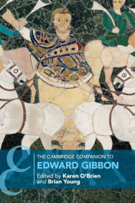 Title: The Cambridge Companion to Edward Gibbon, Author: Karen O'Brien