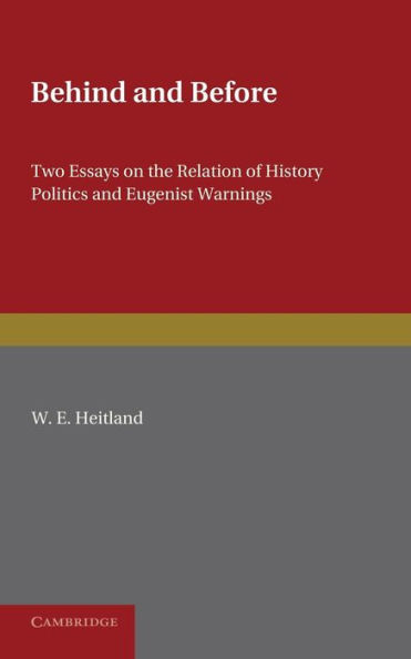 Behind and Before: Two Essays on the Relation of History Politics and Eugenist Warnings