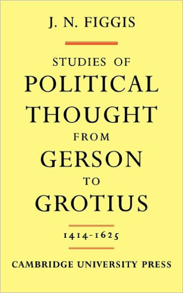 Studies of Political Thought from Gerson to Grotius: 1414-1625