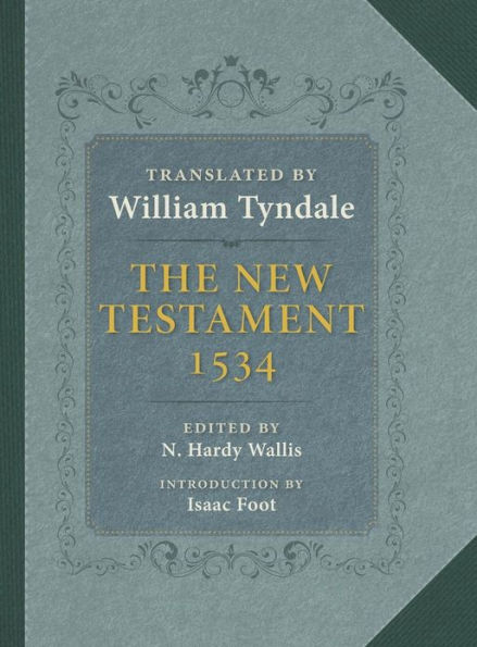 The Tyndale New Testament: A Reprint of the Edition of 1534 with the Translator's Prefaces and Notes and the Variants of the Edition of 1525