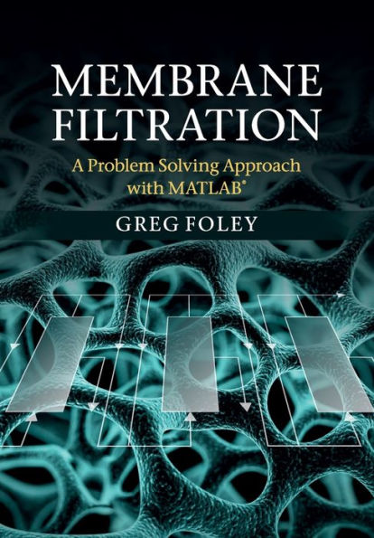 Membrane Filtration: A Problem Solving Approach with MATLAB