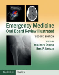 Title: Emergency Medicine Oral Board Review Illustrated / Edition 2, Author: Yasuharu Okuda