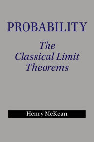 Title: Probability: The Classical Limit Theorems, Author: Henry McKean