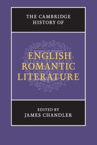 Title: The Cambridge History of English Romantic Literature, Author: James Chandler