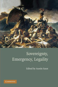 Title: Sovereignty, Emergency, Legality, Author: Austin Sarat