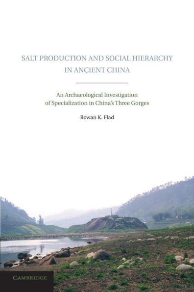 Salt Production and Social Hierarchy Ancient China: An Archaeological Investigation of Specialization China's Three Gorges