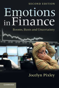 Title: Emotions in Finance: Booms, Busts and Uncertainty, Author: Jocelyn Pixley