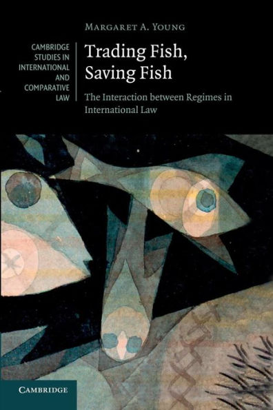 Trading Fish, Saving Fish: The Interaction between Regimes in International Law