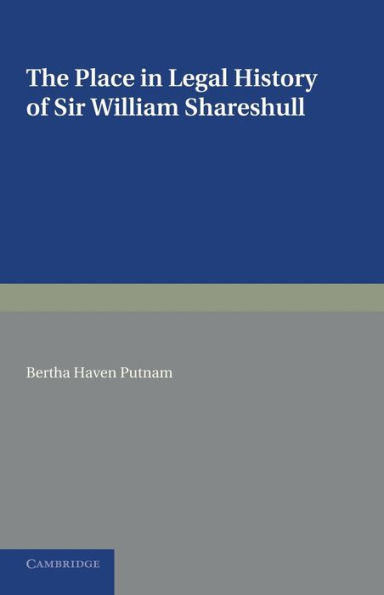 The Place in Legal History of Sir William Shareshull: Chief Justice of the King's Bench 1350-1361