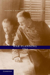 Title: War Planning 1914, Author: Richard F. Hamilton