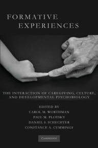 Title: Formative Experiences: The Interaction of Caregiving, Culture, and Developmental Psychobiology, Author: Carol M. Worthman PhD