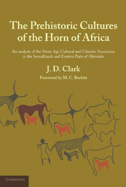The Prehistoric Cultures of the Horn of Africa: An Analysis of the Stone Age Cultural and Climatic Succession in the Somalilands and Eastern Parts of Abyssinia