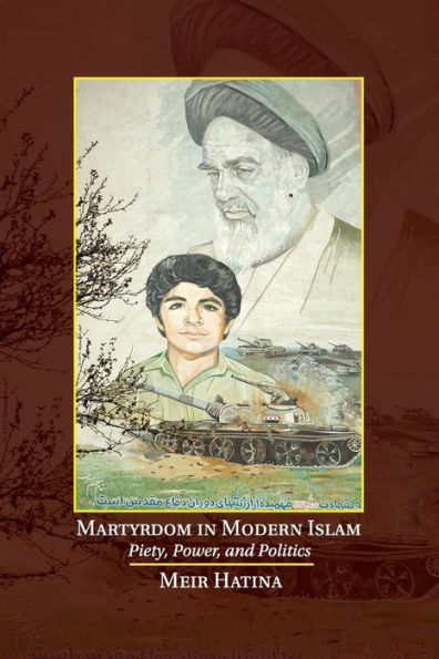 Martyrdom Modern Islam: Piety, Power, and Politics