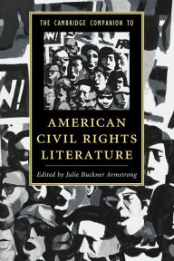 Title: The Cambridge Companion to American Civil Rights Literature, Author: Julie Armstrong