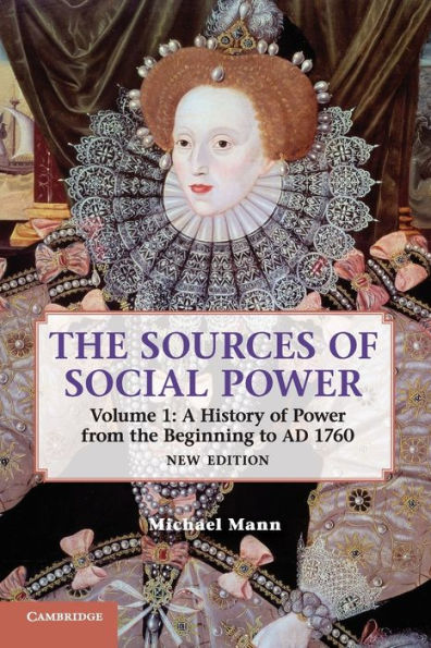 The Sources of Social Power: Volume 1, A History of Power from the Beginning to AD 1760 / Edition 2