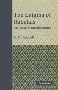 Title: The Enigma of Rabelais: An Essay in Interpretation, Author: A. F. Chappell