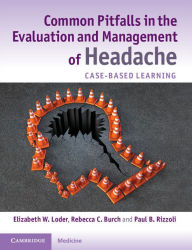 Title: Common Pitfalls in the Evaluation and Management of Headache: Case-Based Learning, Author: Elizabeth W. Loder