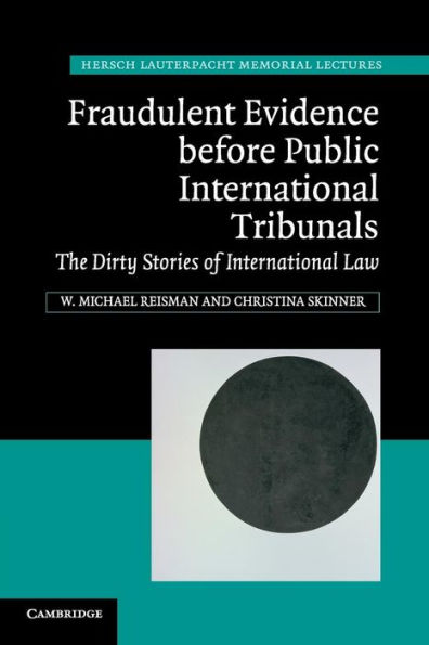 Fraudulent Evidence Before Public International Tribunals: The Dirty Stories of Law