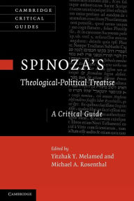 Title: Spinoza's 'Theological-Political Treatise': A Critical Guide, Author: Yitzhak Y. Melamed