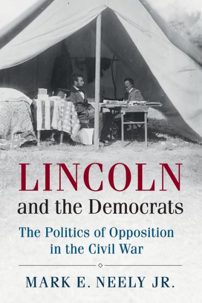 Lincoln and the Democrats: Politics of Opposition Civil War