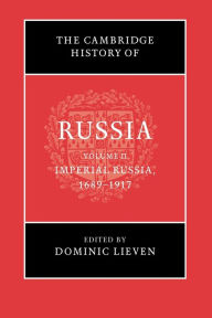 Title: The Cambridge History of Russia: Volume 2, Imperial Russia, 1689-1917, Author: Dominic Lieven